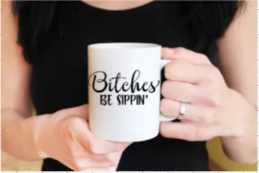 Bitches Be Sippin' Mug