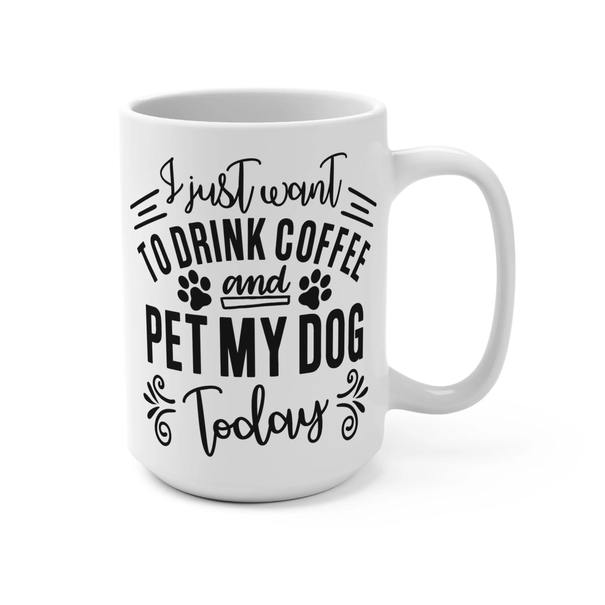 Dog Lover Coffee Mug, I Just Want To Drink Coffee And Pet My Dog Quote, Pet Owner Gift, Cute Canine Cup, Dog Paw Print Design