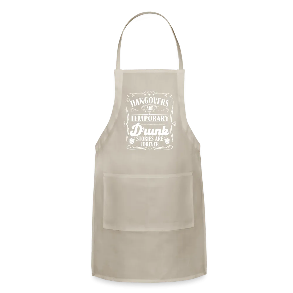 Hangovers Are Temporary Drunk Stories Are Forever Adjustable Apron