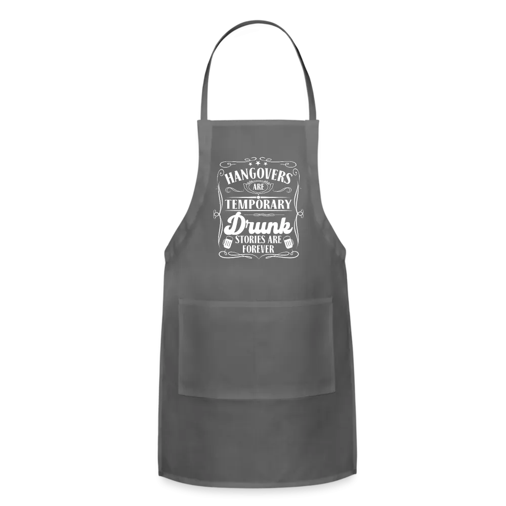 Hangovers Are Temporary Drunk Stories Are Forever Adjustable Apron