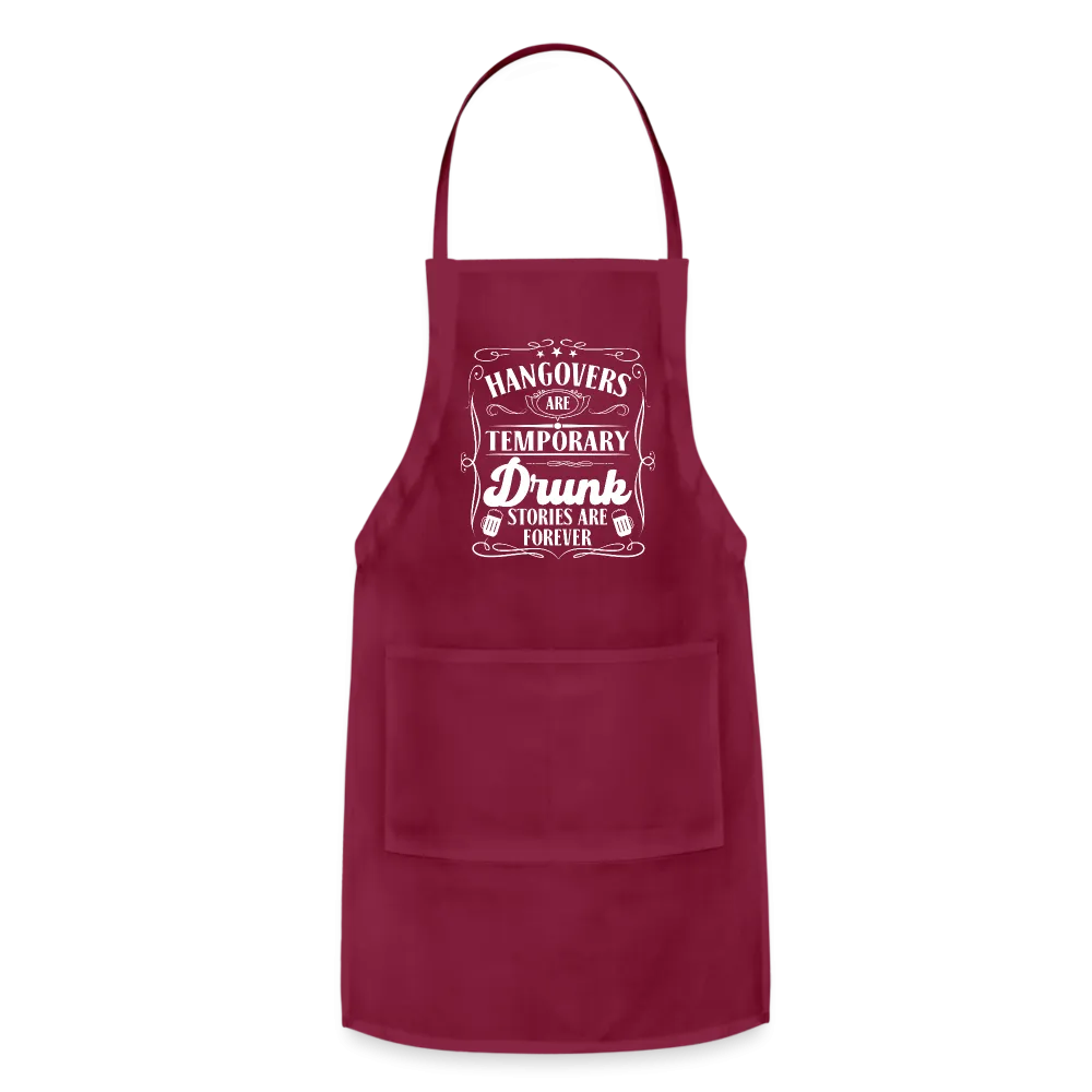 Hangovers Are Temporary Drunk Stories Are Forever Adjustable Apron