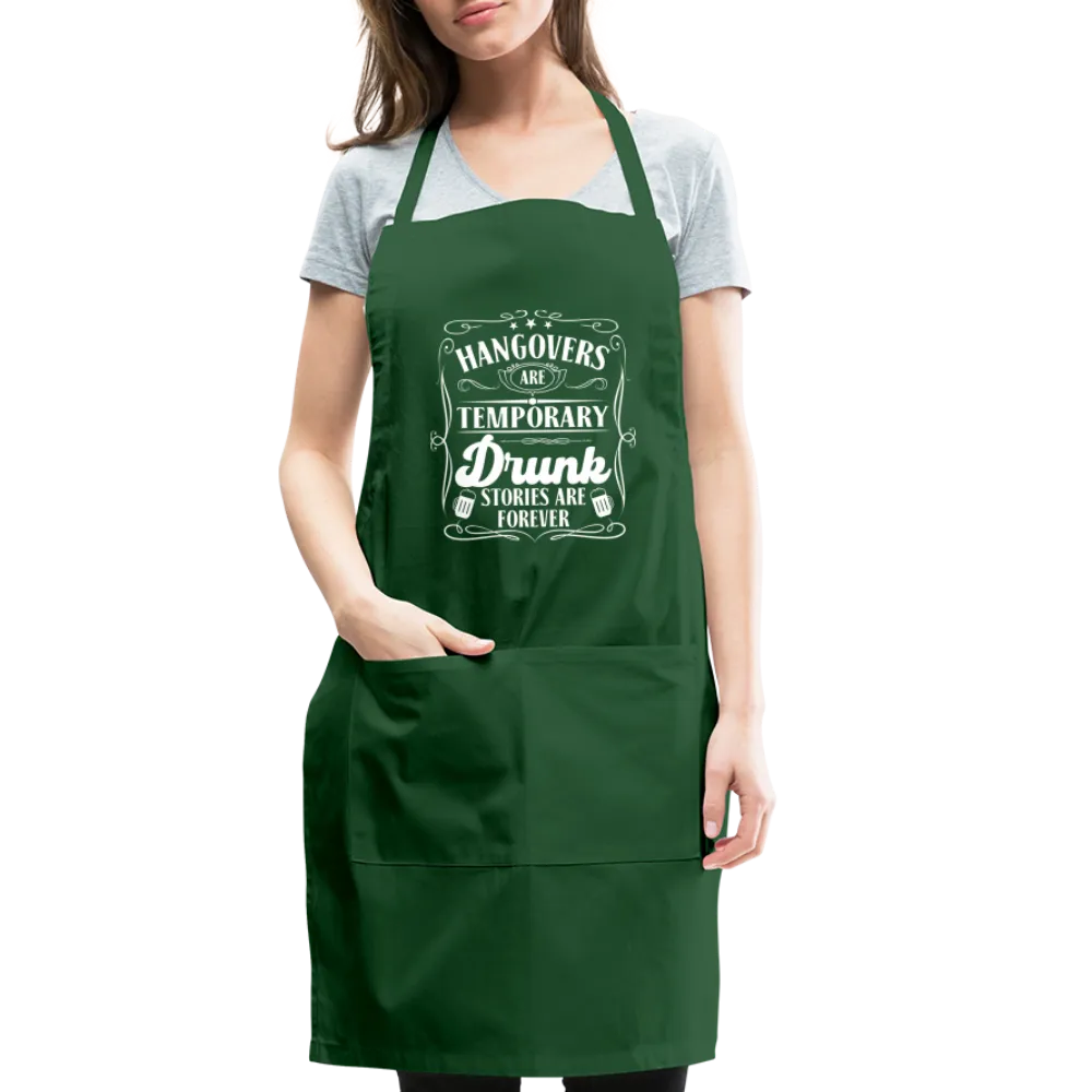 Hangovers Are Temporary Drunk Stories Are Forever Adjustable Apron