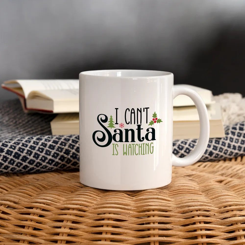 I Can't Santa Is Watching Mug