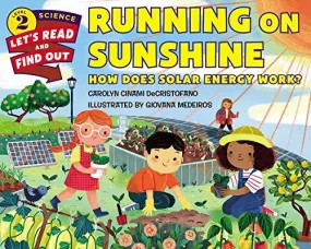 Running on Sunshine - How Does Solar Energy Work?  Let's-Read-And-Find-Out Science Level 2