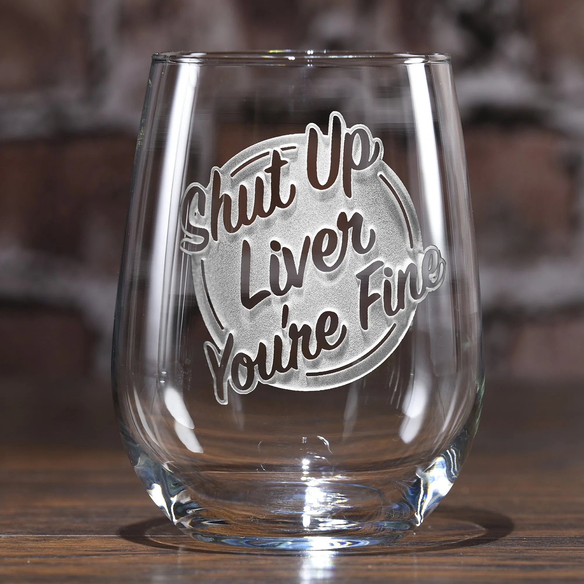 Shut Up Liver You're Fine Engraved Stemless Wine